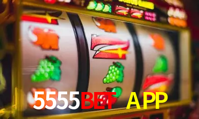 5555BET APP