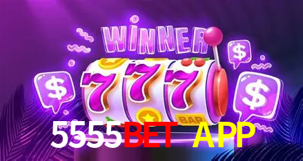 5555BET APP
